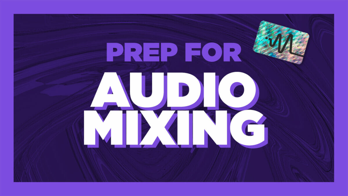 How to Prepare a Track For Mixing