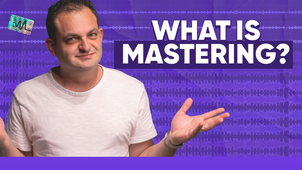 What Is Mastering?