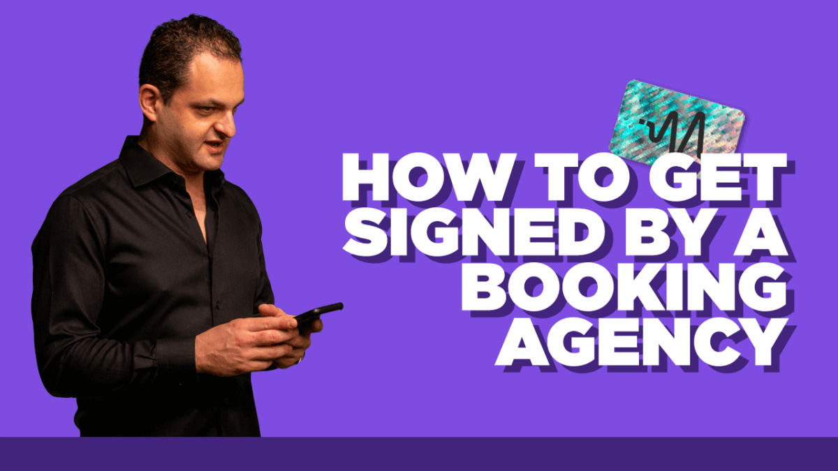 How To Get Signed By A Booking Agency