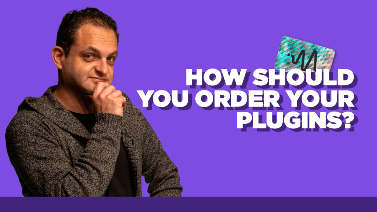 How Should You Order Your Plugins?