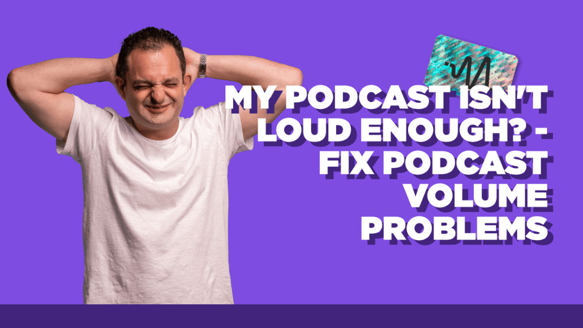 My Podcast Isn't Loud Enough_ - Fix Podcast Volume Problems