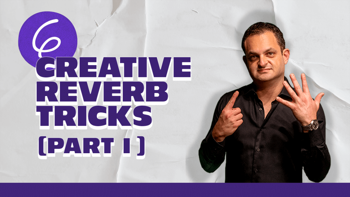 6 Creative Reverb Tricks Part 1