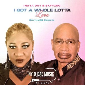 Inaya Day, Skyyzoo - I Got A Whole Lotta Love - Rhythm DB Remix