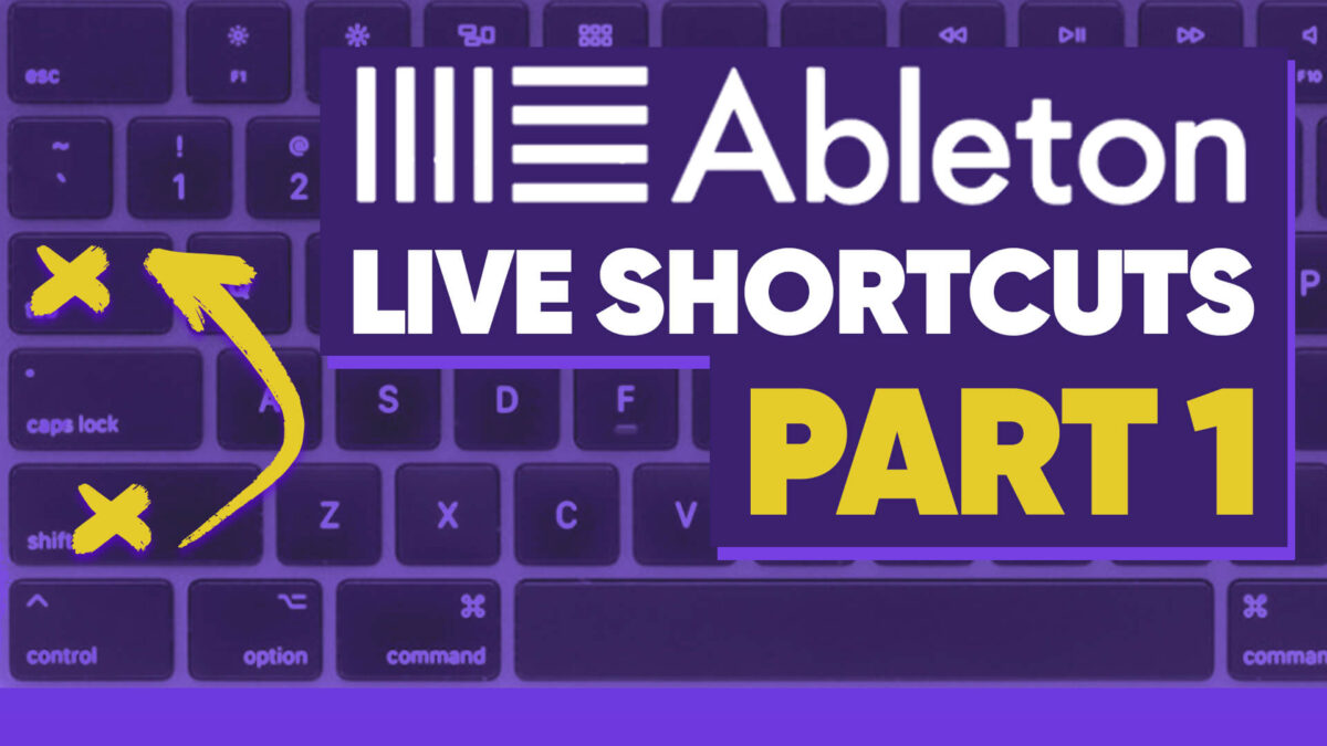 Ableton Live Shortcuts - Part 1